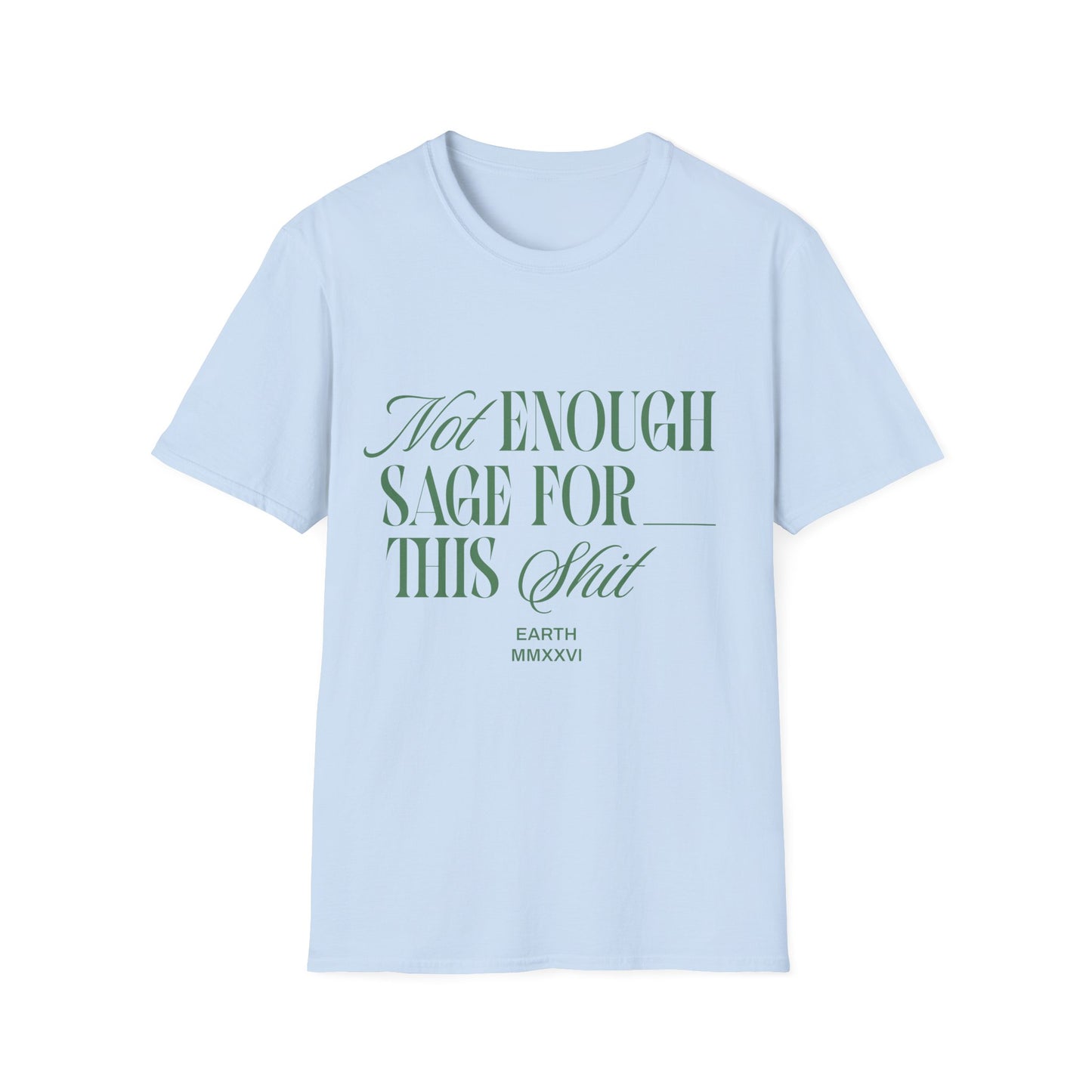 Not Enough Sage T-Shirt