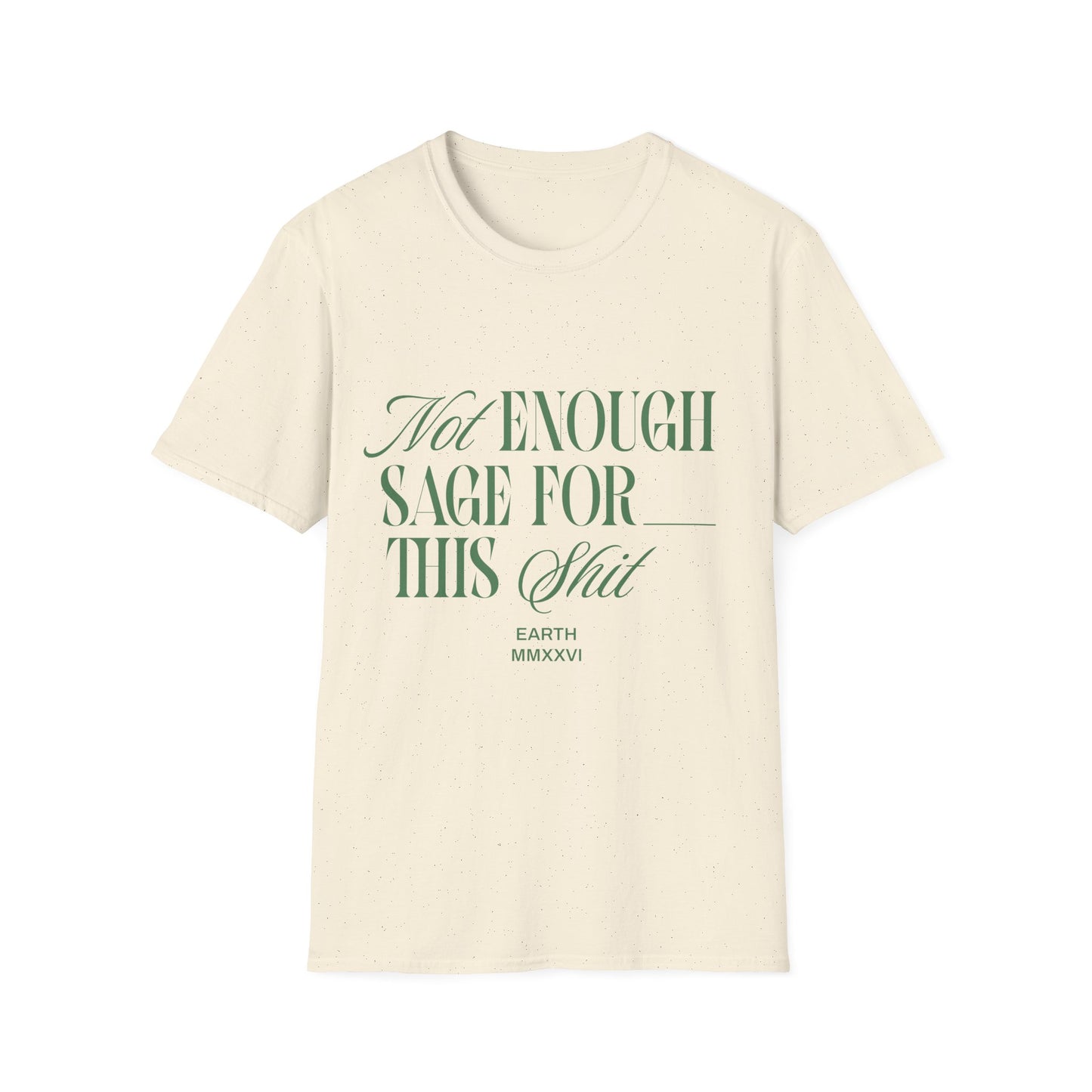 Not Enough Sage T-Shirt