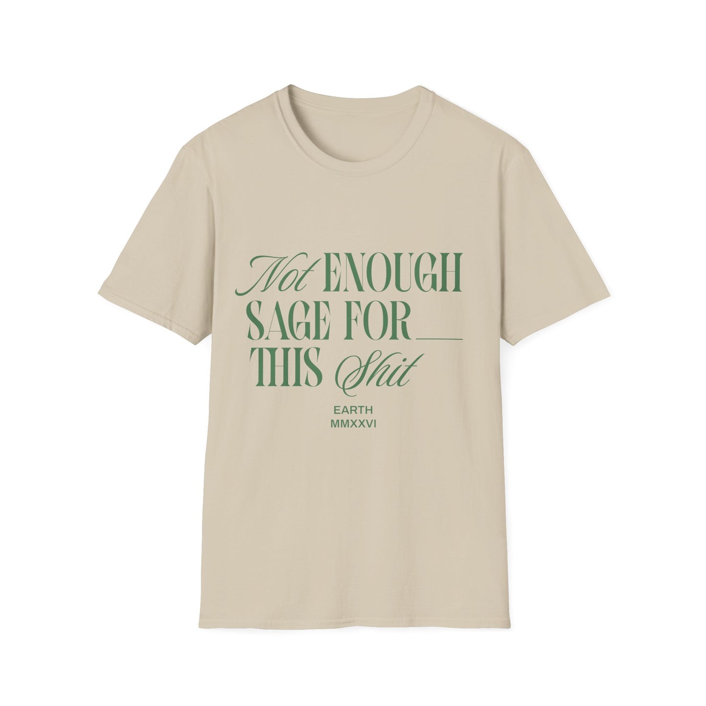 Not Enough Sage T-Shirt