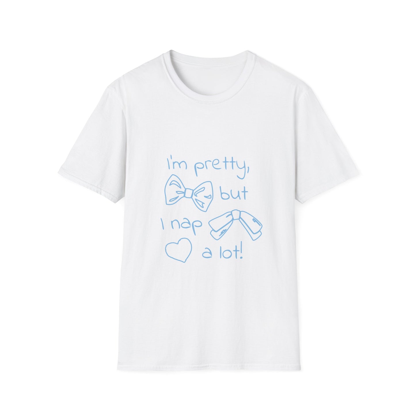 Im pretty but I nap a lot T-Shirt