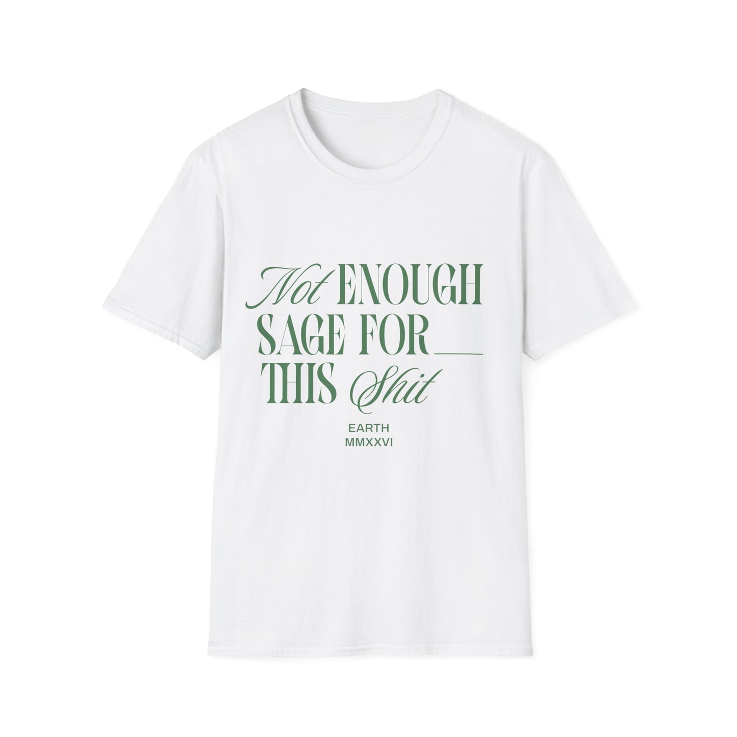 Not Enough Sage T-Shirt